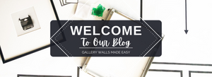 Gallery Walls Made Easy - Welcome to Our Blog